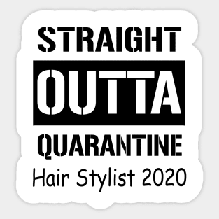 Straight Outta Quarantine Hair Stylist 2020 Sticker